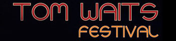 Tom Waits Festival